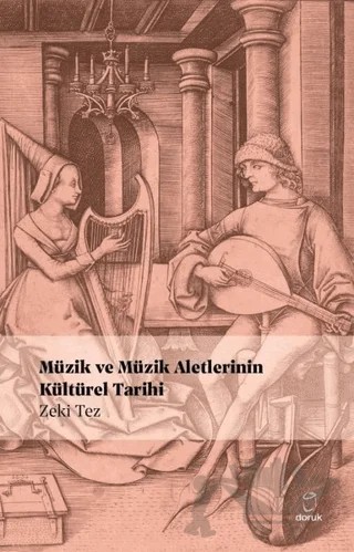 Müzik ve Müzik Aletlerinin Kültürel Tarihi – Zeki Tez – Doruk Yayınları kitap kapağı