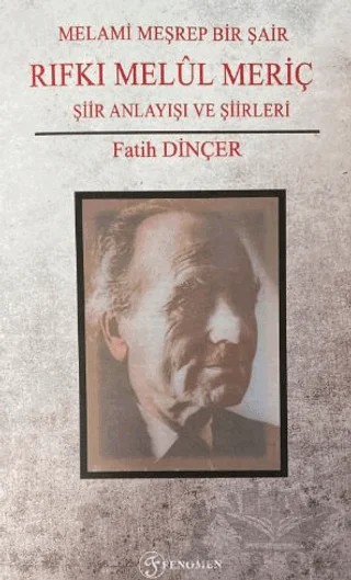 Melami Meşrep Bir Şair Rıfkı Melül Meriç – Fatih Dinçer – Fenomen Yayıncılık kitap kapağı