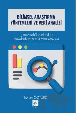 Bilimsel Araştırma Yöntemleri ve Veri Analizi İş Güvenliği Verileri İle İstatistik ve SPSS Uygulamaları – Tufan Öztürk – Gazi Kitabevi kitap kapağı