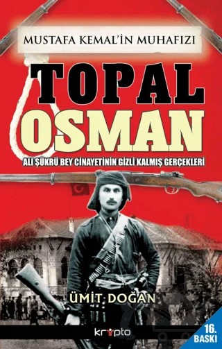 Mustafa Kemal'in Muhafızı Topal Osman – Ümit Doğan – Kripto Basım Yayın kitap kapağı
