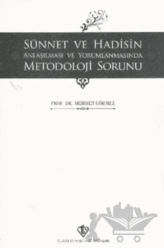 Sünnet ve Hadisin Anlaşılması ve Yorumlanmasında Metodoloji Sorunu – Mehmet Görmez – Türkiye Diyanet Vakfı Yayınları kitap kapağı