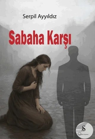 Sabaha Karşı – Serpil Ayyıldız – Son Adım Yayınları kitap kapağı