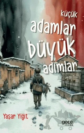 Küçük Adamlar Büyük Adımlar – Yaşar Yiğit – Gece Kitaplığı kitap kapağı