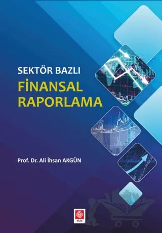 Sektör Bazlı Finansal Raporlama – Ali İhsan Akgün – Ekin Basım Yayın kitap kapağı
