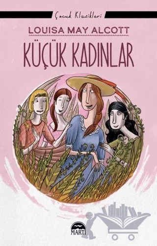 Küçük Kadınlar – Louisa May Alcott – Martı Çocuk Yayınları kitap kapağı