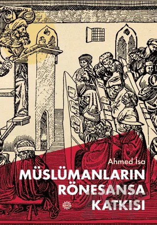 Müslümanların Rönesansa Katkısı – Ahmed İsa, Osman Ali – Mahya Yayınları kitap kapağı