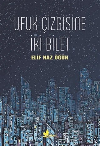 Ufuk Çizgisine İki Bilet – Elif Naz Öğün – Çınar Yayınları kitap kapağı