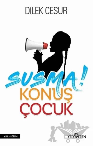 Susma! Konuş Çocuk – Dilek Cesur – Yediveren Yayınları kitap kapağı
