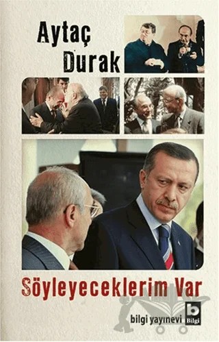 Söyleyeceklerim Var – Aytaç Durak – Bilgi Yayınevi kitap kapağı