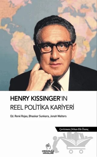 Henry Kissinger’ın Reel Politika Kariyeri – Jonah Walters, Bhaskar Sunkara, Rene Rojas – Kronoloji Yayınları kitap kapağı