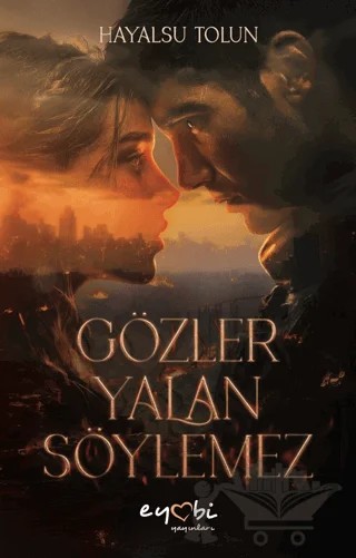 Gözler Yalan Söylemez – Hayal Su Tolun – Eyobi Yayınları kitap kapağı