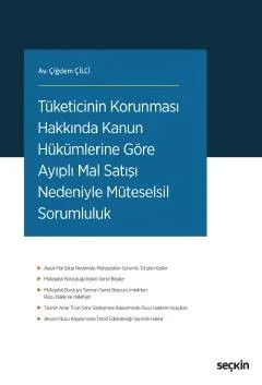 Tüketicinin Korunması Hakkında Kanun Hükümlerine Göre Ayıplı Mal Satışı Nedeniyle Müteselsil Sorumluluk – Çiğdem Çilci – Seçkin Yayıncılık kitap kapağı