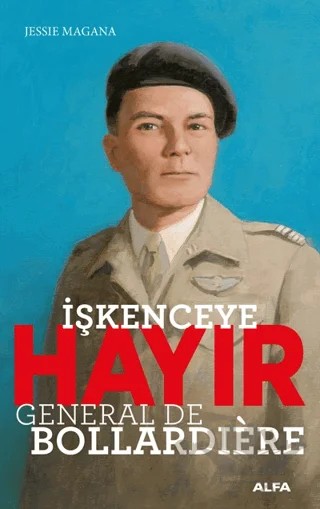İşkenceye Hayır - General de Bollardiere – Jessie Magana – Alfa Yayınları kitap kapağı
