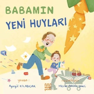 Babamın Yeni Huyları – Ayşegül Kocabıçak – Mundi Çocuk kitap kapağı