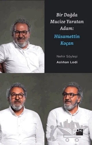 Bir Dağda Mucize Yaratan Adam: Hüsamettin Koçan – Aslıhan Lodi – Doğan Kitap kitap kapağı