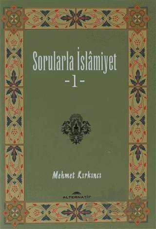 Sorularla İslamiyet 1 – Mehmet Kırkıncı – Alternatif Düşünce Yayınları kitap kapağı