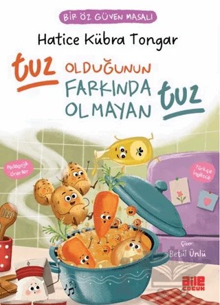 Tuz Olduğunun Farkında Olmayan Tuz - Bir Öz Güven Masalı – Hatice Kübra Tongar – Aile Yayınları kitap kapağı
