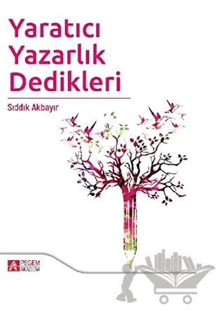 Yaratıcı Yazarlık Dedikleri – Sıddık Akbayır – Pegem Akademi Yayıncılık kitap kapağı