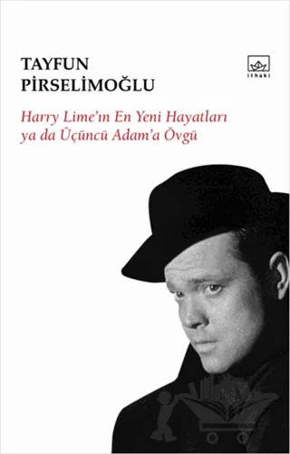 Harry Lime’in En Yeni Hayatları Ya Da Üçüncü Adam’a Övgü – Tayfun Pirselimoğlu – İthaki Yayınları kitap kapağı