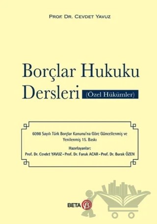 Borçlar Hukuku Dersleri (Özel Hükümler) – Cevdet Yavuz, Faruk Acar, Burak Özen – Beta Yayınevi kitap kapağı