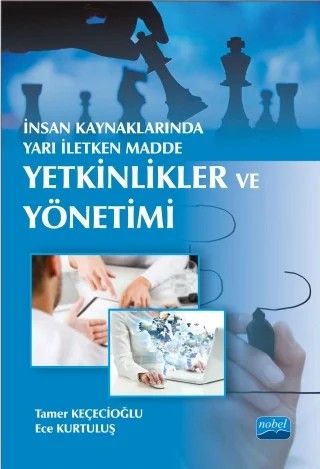 İnsan Kaynaklarında Yarı İletken Madde: Yetkinlikler ve Yönetimi – Tamer Keçecioğlu, Ece KURTULUŞ – Nobel Akademik Yayıncılık kitap kapağı