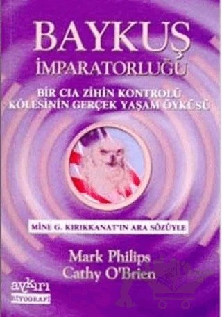 Baykuş İmparatorluğu Bir Cia Zihin Kontrolü Kölesinin Gerçek Yaşam Öyküsü – Mark Philips – Aykırı Yayınları kitap kapağı
