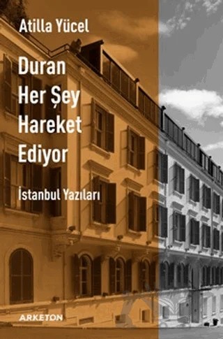 Duran Her Şey Hareket Ediyor – Atilla Yücel – Arketon Yayıncılık kitap kapağı
