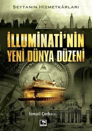 İlluminati'nin Yeni Dünya Düzeni – İsmail Çorbacı – Çınaraltı Yayınları kitap kapağı