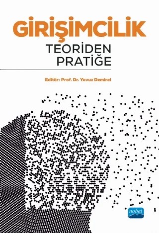 GİRİŞİMCİLİK: Teoriden Pratiğe – A. Murat Özkan, Abdurrahman Kaya, Derya Yücel, Emine Kale, Enes Uğur Tohum, Eray Aktepe, Erol Tekin, Eyup Akın, F. Zişan Kara, Guzel Sadykova, Haluk Duman, Hasan Tağraf, Havva Özdemir, İbrahim Apak, Muhsin Halis, Orhan Kandemir, Şevki Özgener, Tayfur Ege, Yavuz Demirel, Zeliha Seçkin – Nobel Akademik Yayıncılık kitap kapağı
