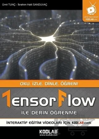 Tensorflow İle Derin Öğrenme – İbrahim Halil Sanduvaç, Ümit Tunç – Kodlab Yayın Dağıtım kitap kapağı