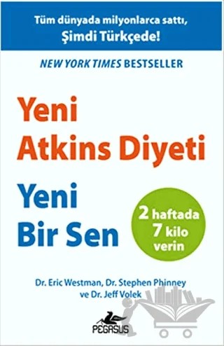 Yeni Atkins Diyeti Yeni Bir Sen – Dr. Eric Westman, Dr. Stephen Phinney, Dr. Jeff Volek – Pegasus Yayınları kitap kapağı