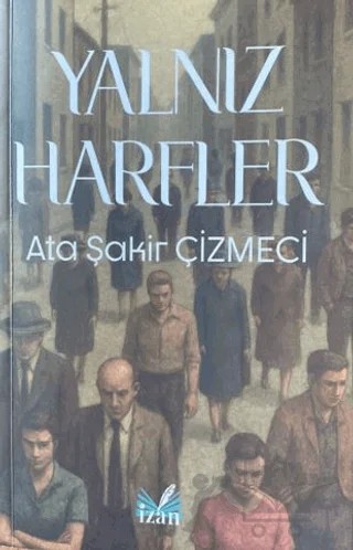 Yalnız Harfler – Ata Şakir Çizmeci – İzan Yayıncılık kitap kapağı