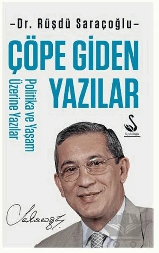 Çöpe Giden Yazılar - Politika ve Yaşam Üzerine Yazılar – Rüşdü Saraçoğlu – Siyah Kuğu Yayınları kitap kapağı