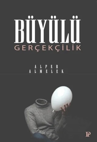 Büyülü Gerçekçilik – Alper Almelek – Potink Kitap kitap kapağı