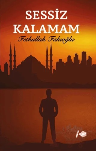 Sessiz Kalamam – Fethullah Fakıoğlu – Kalemşor Yayınları kitap kapağı