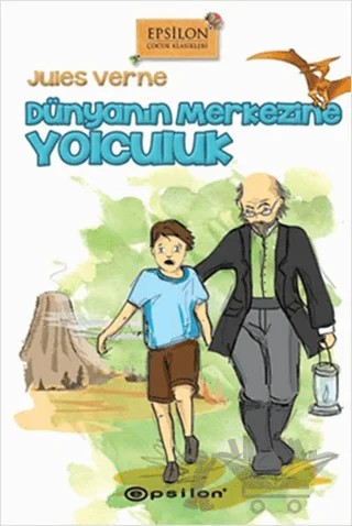 Dünyanın Merkezine Yolculuk – Jules Verne – Epsilon Yayınevi kitap kapağı