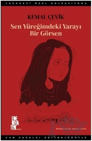 Sen Yüreğimdeki Yarayı Bir Görsen – Kemal Çevik – Edebiyatist kitap kapağı