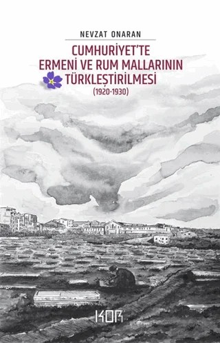 Cumhuriyet’te Ermeni ve Rum Mallarının Türkleştirilmesi (1920-1930) - Emval-i Metrukenin Tasfiyesi 2 – Nevzat Onaran – Kor Kitap kitap kapağı