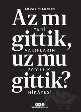 Az Mı Gittik, Uz Mu Gittik? – Erdal Yıldırım – Yapı Kredi Yayınları kitap kapağı