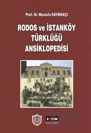 Rodos ve İstanköy Türklüğü Ansiklopedisi – Mustafa Kaymakçı – Eğitim Yayınevi - Bilimsel Eserler kitap kapağı
