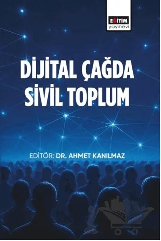 Dijital Çağda Sivil Toplum – Kolektif – Eğitim Yayınevi - Bilimsel Eserler kitap kapağı