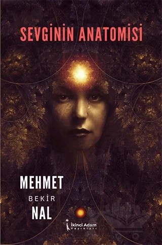 Sevginin Anatomisi – Mehmet Bekir Nal – İkinci Adam Yayınları kitap kapağı
