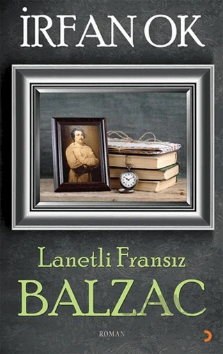 Lanetli Fransız Balzac – İrfan Ok – Cinius Yayınları kitap kapağı
