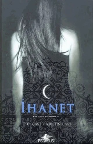 İhanet – P. C. Cast, Kristin Cast – Pegasus Yayınları kitap kapağı