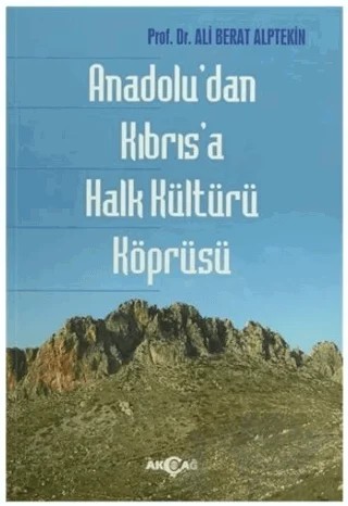 Anadolu'dan Kıbrıs'a Halk Kültürü Köprüsü – Ali Berat Alptekin – Akçağ Yayınları kitap kapağı