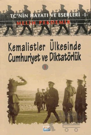 Kemalistler Ülkesinde Cumhuriyet ve Diktatörlük 1 – Melih Pekdemir – Su Yayınevi kitap kapağı