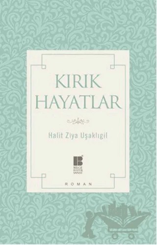 Kırık Hayatlar – Halit Ziya Uşaklıgil – Bilge Kültür Sanat kitap kapağı