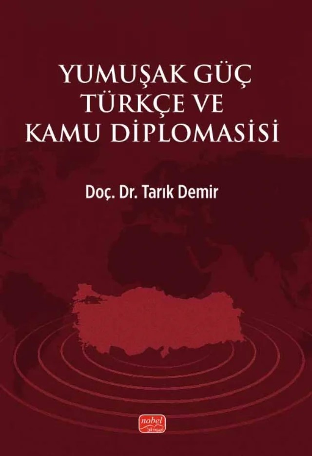Yumuşak Güç Türkçe ve Kamu Diplomasisi – Tarık Demir – Nobel Bilimsel Eserler kitap kapağı