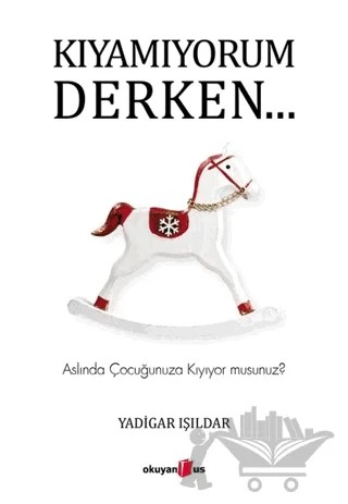 Kıyamıyorum Derken… – Yadigar Işıldar – Okuyan Us Yayınları kitap kapağı