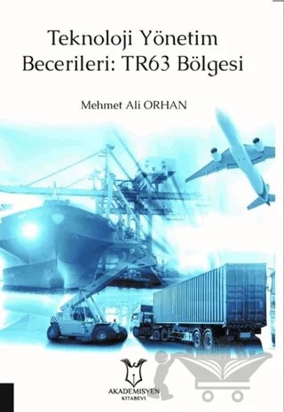 Teknoloji Yönetim Becerileri: TR63 Bölgesi – Mehmet Ali Orhan – Akademisyen Kitabevi kitap kapağı